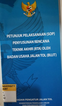 Petunjuk Pelaksanaan (SOP) Penyusunan Rencana Teknik Akhir (RTA) Oleh Badan Usaha Jalan Tol (BUJT)