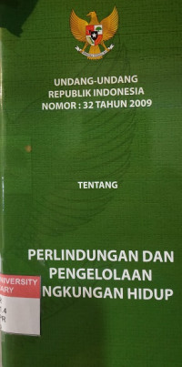 Undang-undang Republik Indonesia Nomor 32 tahun 2009 tentang Perlindungan dan Pengelolaan Lingkungan Hidup