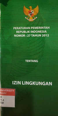 Peraturan Pemerintah Republik Indonesia Nomor 27 tahun 2012 tentang Izin Lingkungan