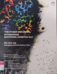 International Invitational Exibition 2019. 8th-13rd July Heilongjiang University Museum, China