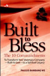 Built to bless: the 10 commandments to transform your visionary company-built to last-to a spiritual legacy