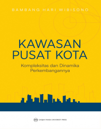 Kawasan pusat kota : kompleksitas dan dinamika perkembangannya