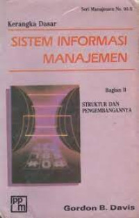 Kerangka dasar sistem informasi manajemen bagian II: struktur dan pengembangannya