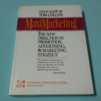 MaxiMarketing : the new direction in advertising, promotion, and marketing strategy