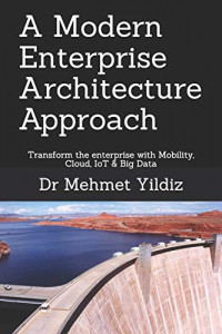 Modern enterprise architecture approach: transform the enterprise with mobility Cloud, IoT and Big Data