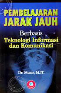 Pembelajaran jarak jauh : berbasis teknologi informasi dan komunikasi