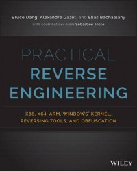 Practical reverse engineering: x86, x64, arm, windows kernel, reversing tools, and obfuscation