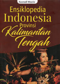 Ensiklopedia Indonesia provinsi Kalimantan Tengah