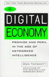 The digital economy: promise and peril in the age of networked intelligence