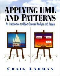 Applying UML and patterns: an introduction to object-oriented analysis and design