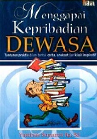 Menggapai kepribadian dewasa: tuntunan praktis dalam bentuk cerita, anekdot, dan kisah inspiratif