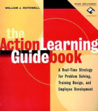 The action learning guidebook: a real-time strategy for problem solving, training design, and employee development