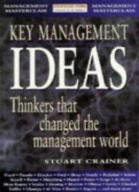 Key management ideas: thinkers that changed the management world