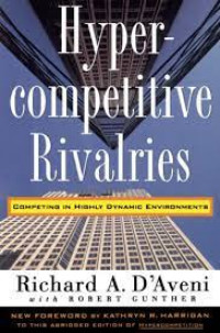 Hypercompetitive rivalries: competing in highly dynamic environments