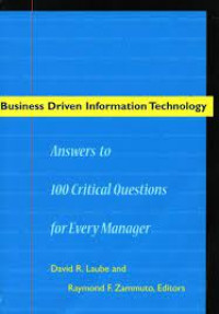 Business driven information technology: answers to 100 critical questions for every manager