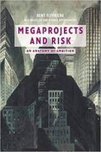 Megaprojects and risk: an anatomy of ambition