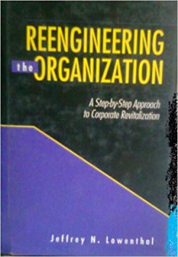 Reengineering the organization: a step-by-step approach to corporate revitalization