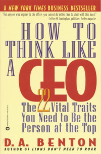 How to think like a CEO: the 22 vital traits you need to be the person at the top