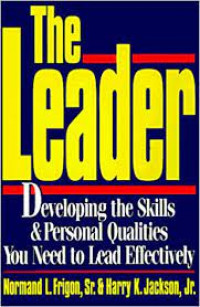 The leader: developing the skills & personal qualities you need to lead effectively