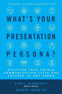 What's your presentation persona?: discover your unique communication style and succeed in any arena