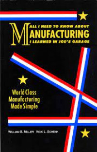 All i need to know about manufacturing i learned in Joe's garage: world class manufacturing made simple