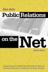 Public relations on the net: winning strategies to inform and influence the media, the investment community, the government, the public, and more!