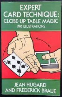 Expert card technique: close-up table magic with 318 illustrations