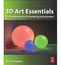 3D art essentials: the fundamentals of 3D modeling, texturing, and animation