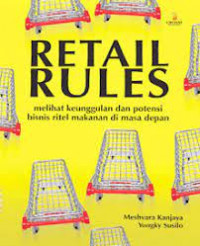 Retail rules: melihat keunggulan dan potensi bisnis ritel makanan di masa depan