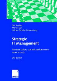 Strategic IT managament : increase value, control performance, reduce costs