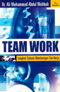 Team work : langkah sukses membangun tim kerja