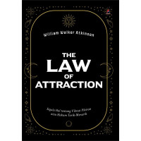 THE LAW OF ATTRACTION : Segala Hal tentang Vibrasi Pikiran atau Hukum Tarik-Menarik