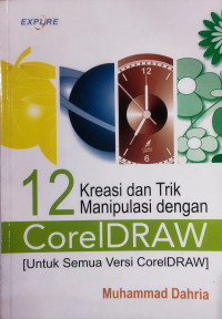 12 kreasi dan trik manipulasi dengan coreldraw: untuk semua versi coreldraw