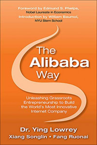 THE ALIBABA WAY : Unleashing Grass-roots Enterpreneurship to Build the World's Most Innovative Internet Company
