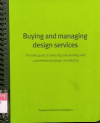 Buying and managing design services: the DAS guide to selecting and working with a professional design consultancy