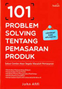 101 problem solving tentang pemasaran produk : solusi cerdas atasi segala masalah pemasaran