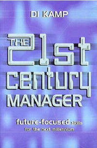 21st century manager : future-focused skills for the next millenium