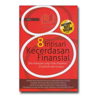 8 intisari kecerdasan finansial : ilmu kekayaan yang tidak diajarkan di sekolah dan kampus