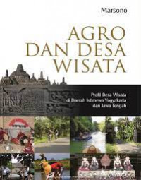 Agro dan desa wisata : profil desa wisata di daerah istimewa yogyakarta dan jawa tengah