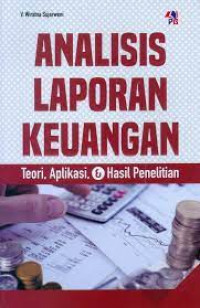 Analisis laporan keuangan : teori, aplikasi, &  hasil penelitian