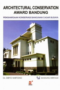 Architectural conservation award bandung : penghargaaan konservasi bangunan cagar budaya