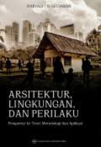 Arsitektur, lingkungan, dan perilaku : pengantar ke teori, metodologi, dan aplikasi