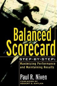 Balanced scorecard step-by-step : maximizing performance and maintaining results