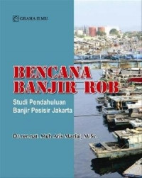 Bencana banjir rob : studi pendahuluan banjir pesisir Jakarta