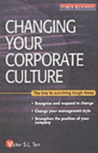 Changing your corporate culture : the key to surviving tough times