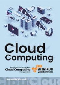 Cloud computing : panduan implementasi cloud computing menggunakan amazon web services