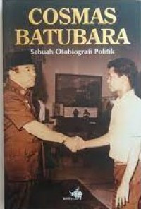 Cosmas batubara : sebuah otobiografi politik