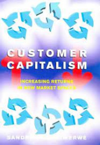 Customer capitalisme : the new business model of increasing returns in new market spaces