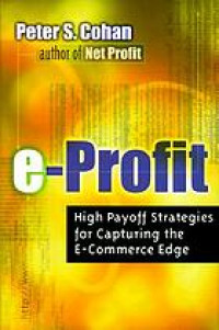 E-profit : high payoff strategies for capturing the e-commerce edge