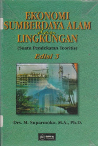 Ekonomi sumberdaya alam dan lingkungan ( suatu pendekatan teoritis)